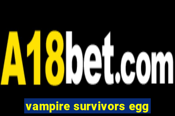 vampire survivors egg